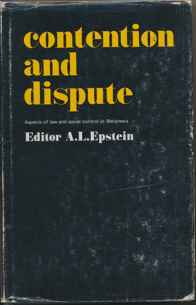Item #29313 Contention and Dispute, aspects of law and social control in Melanesia. A. L. EPSTEIN.
