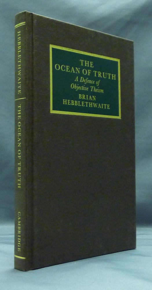Item #29327 The Ocean of Truth: A defence of objective theism. Brian HEBBLETHWAITE.