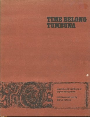 Item #29341 Time Belong Tumbuna. Legends and Traditions of Papua New Guinea. Paintings, Text