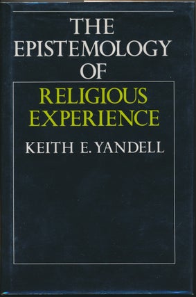 Item #29363 The Epistemology of Religious Experience. Keith E. YANDELL