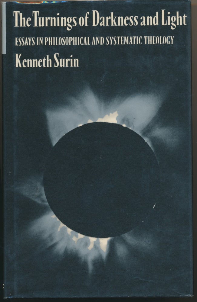 Item #29370 The Turnings of Darkness and Light: Essays in Philosophical and Systematic Theology. Kenneth SURIN.
