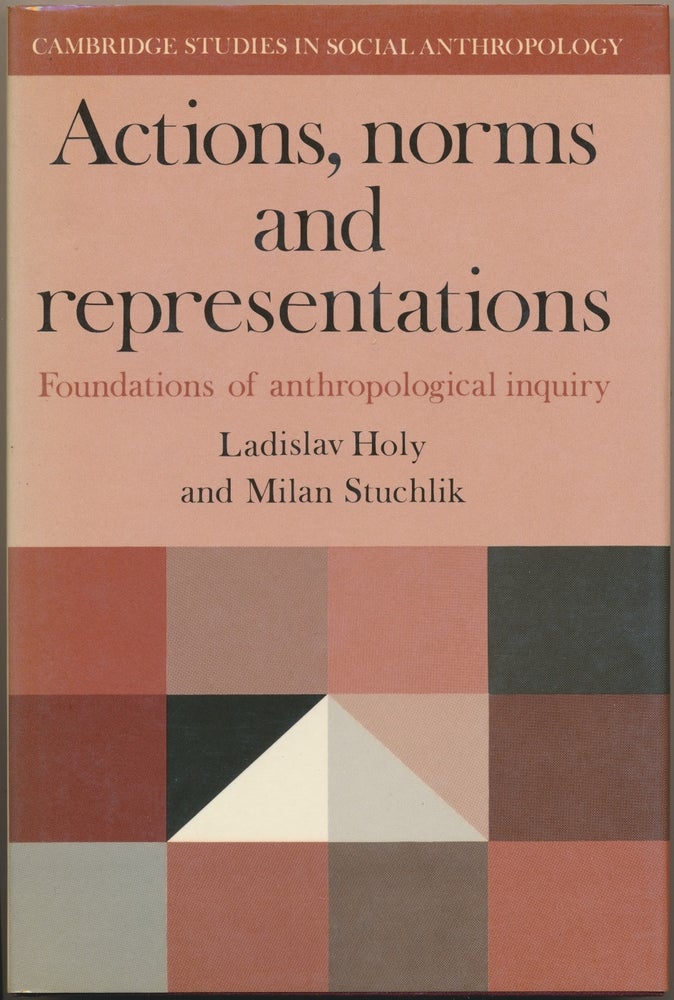 Item #29390 Actions, Norms and Representations: Foundations of Anthropological Inquiry. Ladislav HOLY, Milan STUCHLIK.