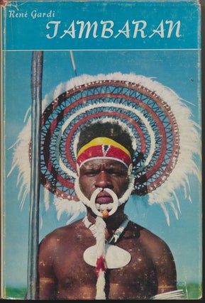 Item #29416 Tambaran: An Encounter with Cultures in Decline in New Guinea. Rene GARDI, Eric...