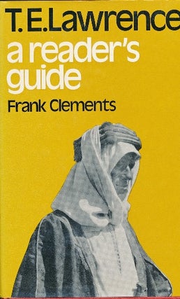 Item #29466 T. E. Lawrence: a reader's guide. Frank CLEMENTS