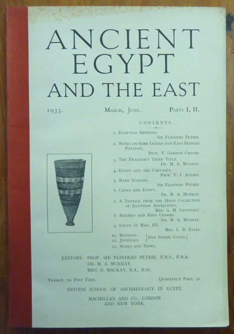 Item #29470 Ancient Egypt and the East: 1933 March, June Parts I, II. Ancient Egypt, Flinders PETRIE, M. A. Murray, D. Mackay, including V. Gordon Childe authors.