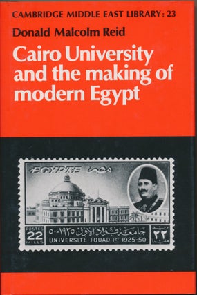 Item #29489 Cairo University and the making of Modern Egypt. Donald Malcolm REID
