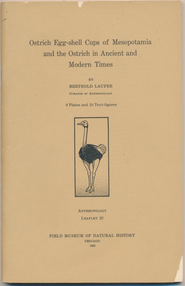 Item #29490 Ostrich Egg-Shell Cups of Mesopotamia and the Ostrich in Ancient and Modern Times. Berthold LAUFER.