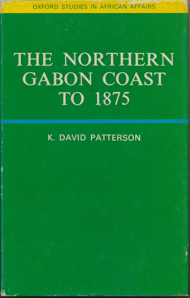 Item #29501 The Northern Gabon Coast to 1875. K. David PATTERSON.