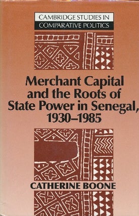 Item #29505 Merchant Capital and the Roots of State Power in Senegal, 1930-1985. Catherine BOONE