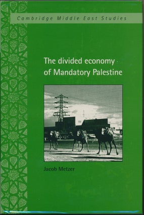 Item #29514 The Divided Economy of Mandatory Palestine. Jacob METZER