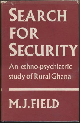 Item #29526 Search for Security: An Ethno-psychiatric Studey of Rural Ghana. M. J. FIELD