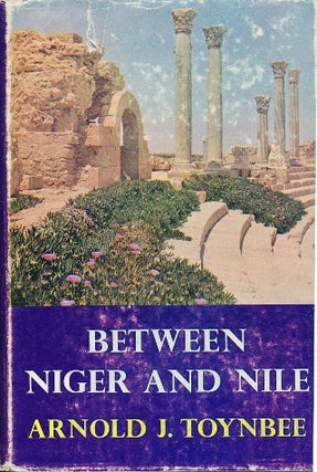 Item #29541 Between Niger and Nile. Arnold TOYNBEE