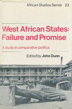 Item #29547 West African States: Failure and Promise. A study in comparative politics. John DUNN