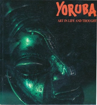 Item #29564 Yoruba: Art in Life and Thought. Margaret Thompson DREWAL, Jennifer ISAACS, David...