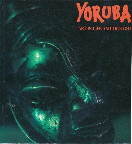 Item #29564 Yoruba: Art in Life and Thought. Margaret Thompson DREWAL, Jennifer ISAACS, David Dorward.