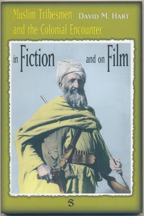 Item #29566 Muslim Tribesmen and the Colonial Encounter In Fiction and on Film. David HART, M