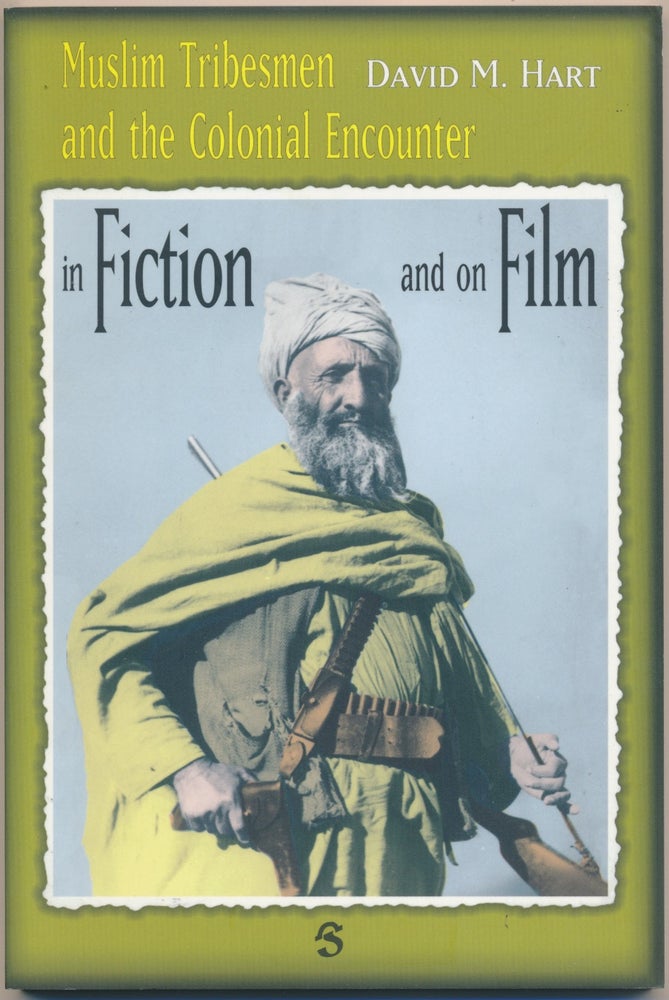 Item #29566 Muslim Tribesmen and the Colonial Encounter In Fiction and on Film. David HART, M.
