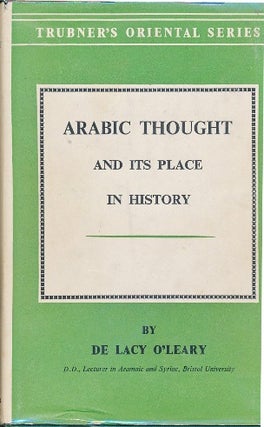 Item #29572 Arabic Thought and its Place in History. De Lacy O'LEARY