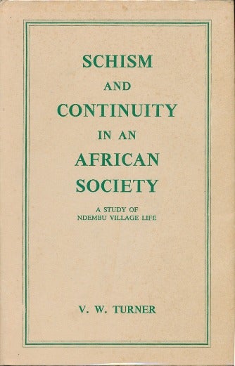 Item #29588 Schism and Continuity in an African Society: A Study of Ndembu Village Life. V. W. TURNER.