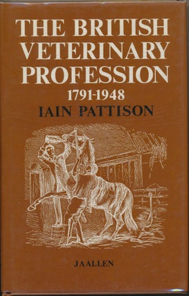 Item #29607 The British Veterinary Profession 1791 - 1948. Iain PATTISON