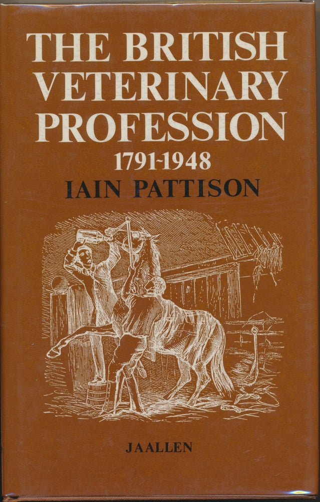 Item #29607 The British Veterinary Profession 1791 - 1948. Iain PATTISON.