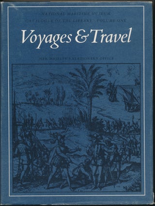 Item #29633 Catalogue of the Library, Volume One: Voyages and Travel. NATIONAL MARITIME MUSEUM,...