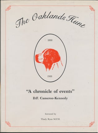 Item #29657 The Oaklands Hunt 1888 - 1988: A chronicle of events. D. F. CAMERON-KENNEDY, Thaddeus...