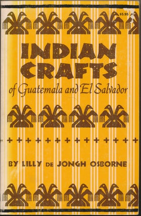 Item #29658 Indian Crafts of Guatemala and El Salvador. J. Eric S. Thompson., Julia Ayau de Lopez...