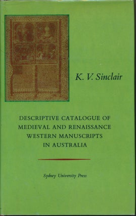 Item #29669 Descriptive Catalogue of Medieval and Renaissance Western Manuscripts in Australia....
