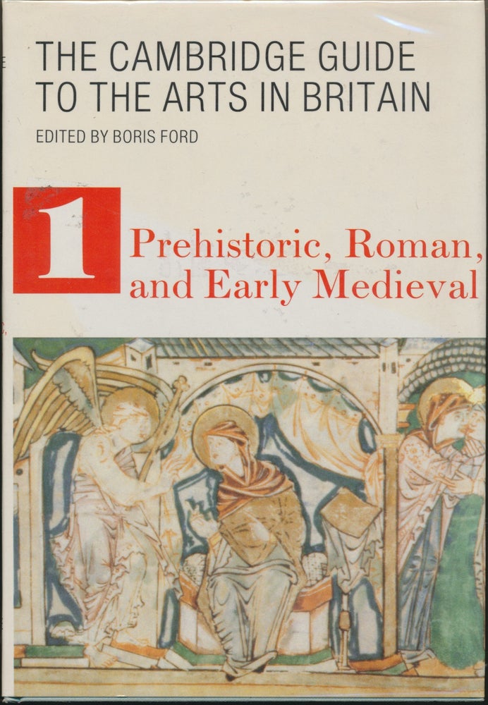 Item #29686 The Cambridge Guide to the Arts in Britain - Volume 1: Prehistoric, Roman and Early Medieval. Boris FORD.