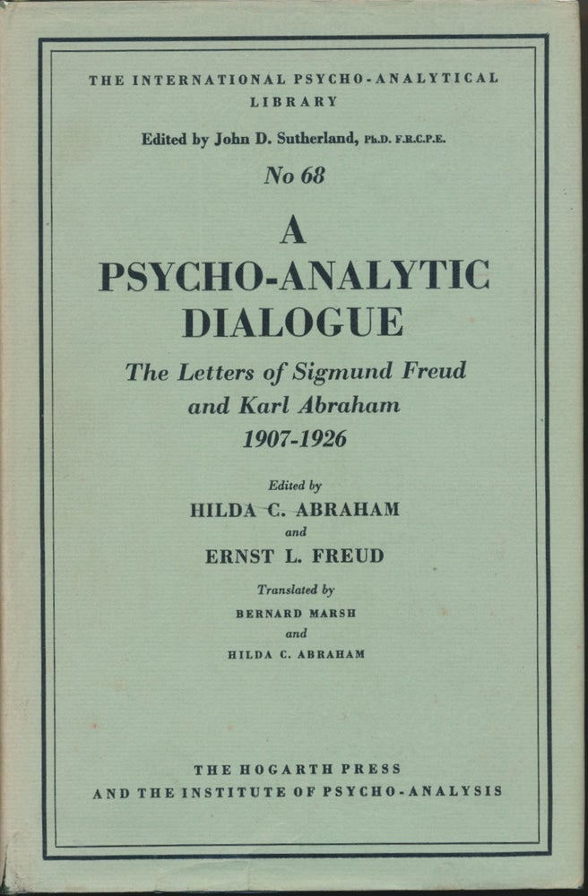 Item #29713 A Psycho-Analytic Dialogue: the Letters of Sigmund Freud and Karl Abraham 1907 - 1926. Bernard Marsh, Hilda C. Abraham, Hilda C. ABRAHAM, Ernst L. FREUD.