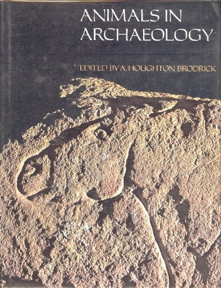 Item #29717 Animals in Archaeology. A. Houghton BRODRICK