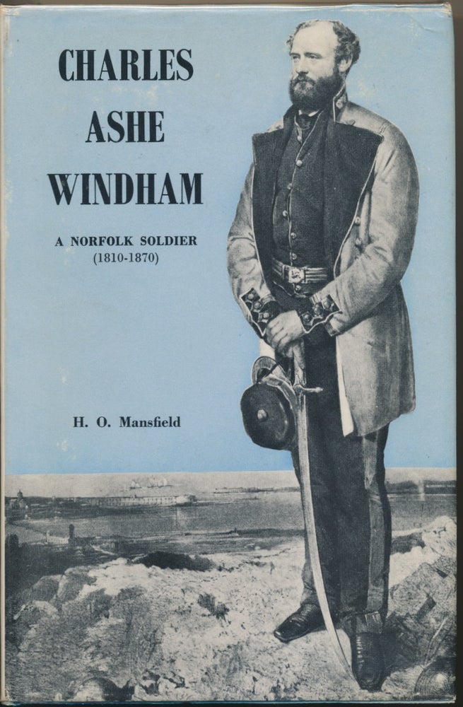 Item #29728 Charles Ashe WIndham: a Norfolk Soldier (1810 - 1870). H. O. MANSFIELD.