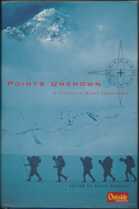 Item #29764 Points Unknown: A Century of Great Exploration. David ROBERTS