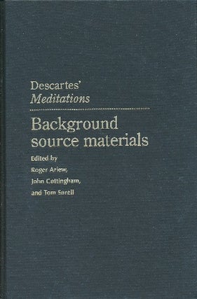 Item #29834 Descartes' Meditations: Background Source Materials. Roger ARIEW, John, COTTINGHAM,...