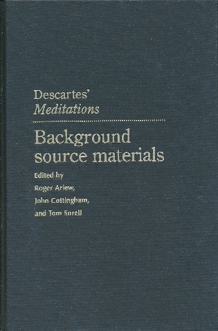 Item #29834 Descartes' Meditations: Background Source Materials. Roger ARIEW, John, COTTINGHAM, Tom SORELL.