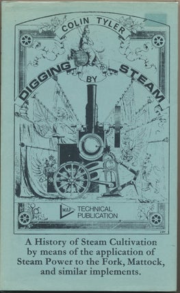 Item #29877 Digging by Steam: A History of Steam Cultivation by means of the application of Steam...