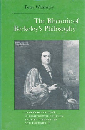 Item #29918 The Rhetoric of Berkeley's Philosophy. Peter WALMSLEY, George Berkeley