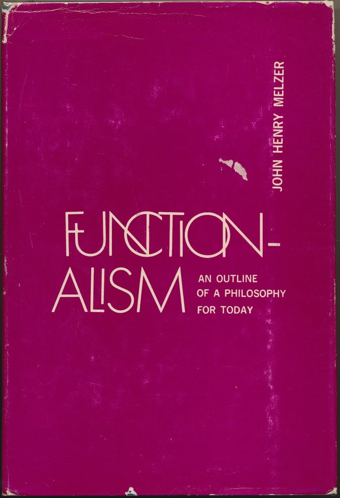 Item #29926 Functionalism: An Outline of a Philosophy for Today. John Henry MELZER.