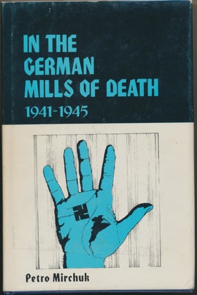 Item #29965 In the German Mills of Death 1941-1945. Petro MIRCHUK