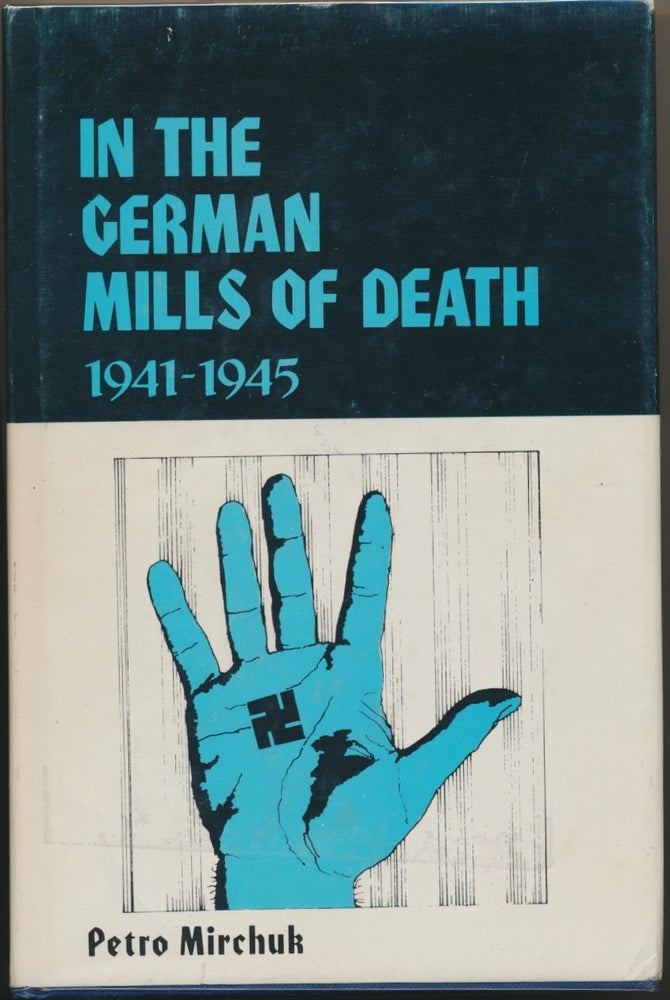 Item #29965 In the German Mills of Death 1941-1945. Petro MIRCHUK.