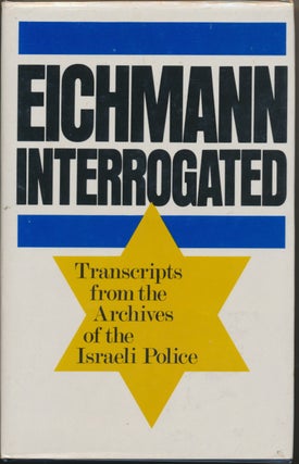 Item #29987 Eichmann Interrogated: Transcripts from the Archives of the Israeli Police. Ralph...
