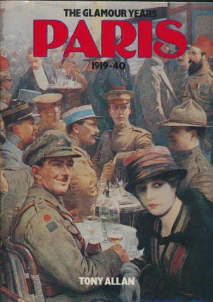 Item #29992 The Glamour Years: Paris 1919 - 40. Tony ALLAN