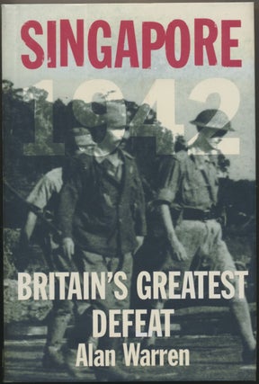 Item #30032 Singapore 1942: Britain's Greatest Defeat. Alan WARREN