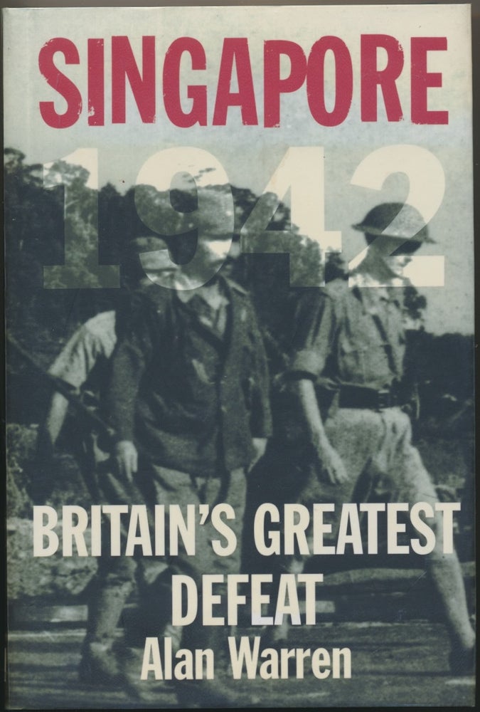 Item #30032 Singapore 1942: Britain's Greatest Defeat. Alan WARREN.