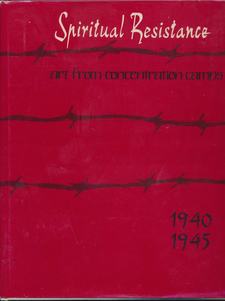 Item #30049 Spiritual Resistance: Art from Concentration Camps 1940 - 1945. Miriam NOVITCH, Lucy DAWIDOWICZ, Tom L. FREUDENHEIM.