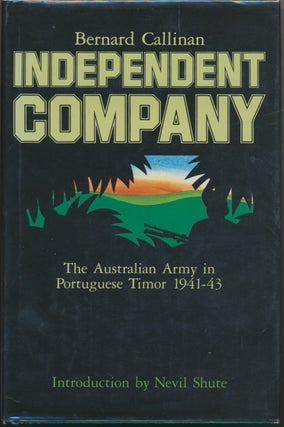 Item #30063 Independent Company: The Australian Army in Portuguese Timor 1941-43. Bernard...