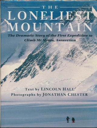 Item #30077 The Loneliest Mountain: The Dramatic Story of the First Expedition to Climb Mt Minto,...
