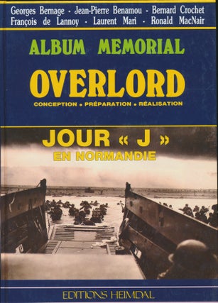 Item #30097 Album Memorial Overlord: Conception, Preparation, Realisation. Jour "J" en Normandie....