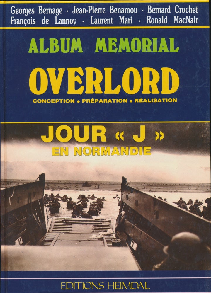 Item #30097 Album Memorial Overlord: Conception, Preparation, Realisation. Jour "J" en Normandie. Translated into, C., J.-P. Hardy, C, Georges BERNAGE.